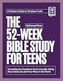 The 52-Week Bible Study for Teens: Answering the Questions You're Actually Asking About God, Life, and Your Place in the World