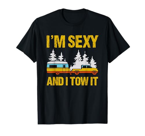 I'm Sexy and I Tow It RV Camper T-Shirt