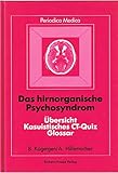 Das hirnorganische Psychosyndrom. Übersicht - Kasuistisches CT-Quiz - Glossar