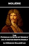 The Physican in Spite of Himself aka A Doctor Despite Himself: Le Médecin Malgré Lui (English Edition)