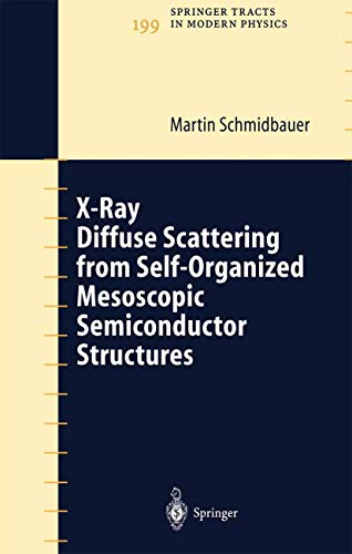X-Ray Diffuse Scattering from Self-Organized Mesoscopic Semiconductor Structures: 199 (Springer Tracts in Modern Physics) view 2
