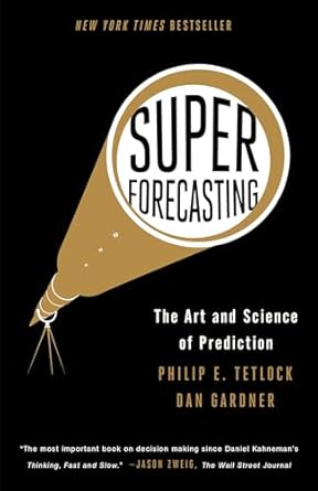 Superforecasting: The Art and Science of Prediction