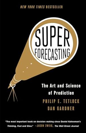 Superforecasting: The Art and Science of Prediction