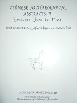 Chinese Archaeological Abstracts, 3: Eastern Zhou to Han (Monumenta Archaeologica (Univ of Calif-La, Inst of Archaeology))