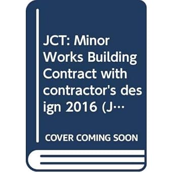 JCT: Minor Works Building Contract with contractor's design 2016, cover ...