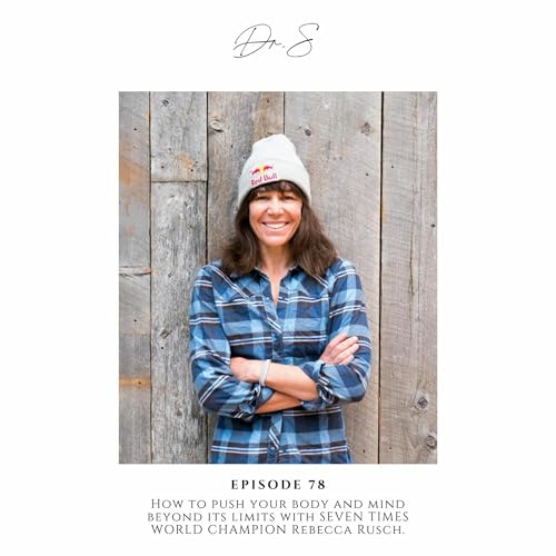 E.78 How to push your body and mind beyond its limits with Olympian Rebecca Rusch
