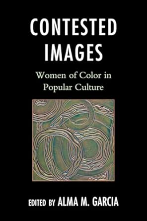 Contested Images: Women of Color in Popular Culture Contested Images: Women of Color in Popular Culture book cover