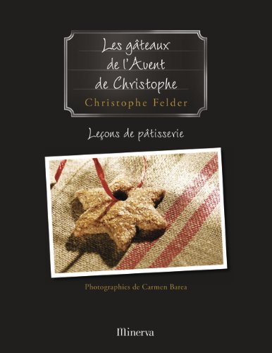 Leçons de pâtisserie : Tome 1, Les gâteaux de l'Avent de Christophe