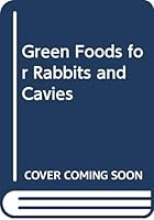 Green Foods for Rabbits and Cavies 9037751156 Book Cover