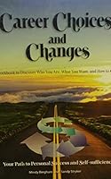 Career Choices and Changes: A Workbook to Discover Who You Are, What You want, and How to Get it [5th Edition] 1878787640 Book Cover
