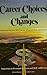Career Choices and Changes: A Workbook to Discover Who You Are, What You want, and How to Get it [5th Edition]