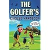 The Golfer’s Excuse Handbook:...