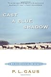  Cast a Blue Shadow: An Amish-Country Mystery by P. L. Gaus (2010-12-28)