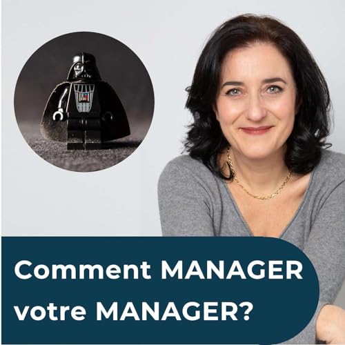 Comment MANAGER votre MANAGER ?