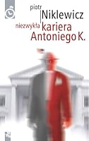 Niezwykla kariera Antoniego K 8374142243 Book Cover