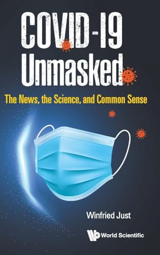 Covid-19 Unmasked: The News, the Science, and Common Sense