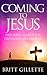 Coming To Jesus: One Man's Search for Truth and Life Purpose