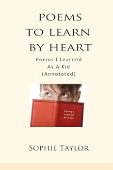 Paperback Poems To Learn By Heart: Poems I Learned As A Kid (Annotated) Book
