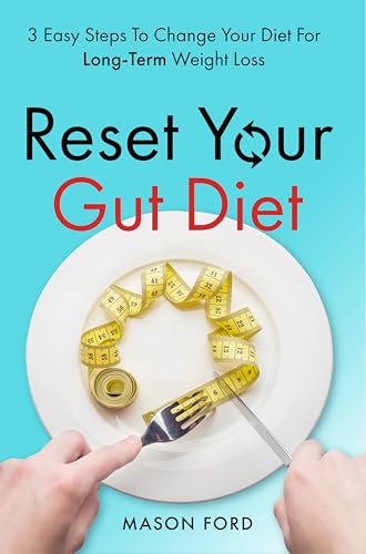 Reset Your Gut Diet: 3 Easy Steps To Change Your Diet For Long-Term Weight Loss