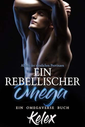 Ein rebellischer Omega (Alphas...