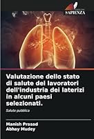 Valutazione dello stato di salute dei lavoratori dell'industria dei laterizi in alcuni paesi selezionati.: Salute pubblica (Italian Edition) 6208676703 Book Cover