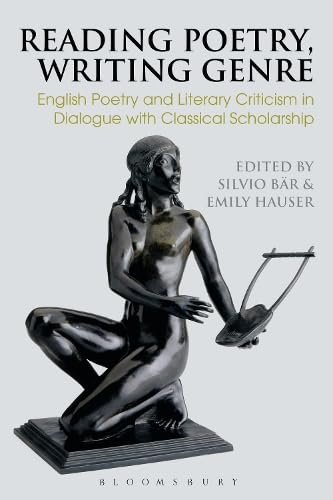 Buy Reading Poetry, Writing Genre: English Poetry and Literary Criticism in Dialogue with Classical Scholarship (Bloomsbury Studies in Classical Reception) — BookShops.in