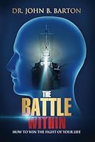 The Battle Within: How to Win the Fight of Your Life 0989768708 Book Cover