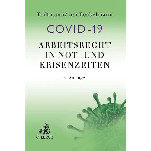 Arbeitsrecht in Not- und Krisenzeiten: Die Corona-Pandemie und ähnliche Krisensituationen (Aktuelles Recht für die Praxis)