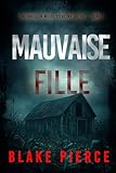  Mauvaise fille (Un thriller Miles Sterling du FBI — tome 1)