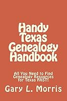 Handy Texas Genealogy Handbook: All You Need to Find Genealogy Resources for Texas FAST! 1507786271 Book Cover