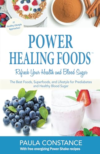 Power Healing Foods, Refresh Your Health and Blood Sugar: The Best Foods, Superfoods, and Lifestyle for Prediabetes and Healthy Blood Sugar