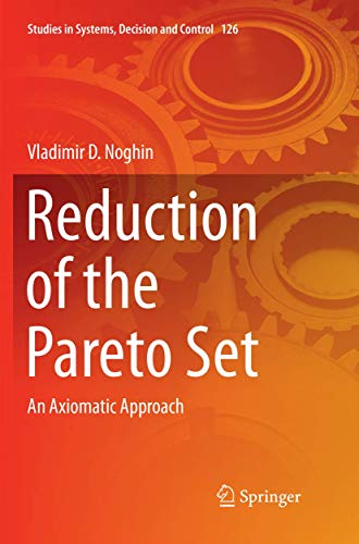Reduction of the Pareto Set: An Axiomatic Approach (Studies in Systems, Decision and Control, 126)