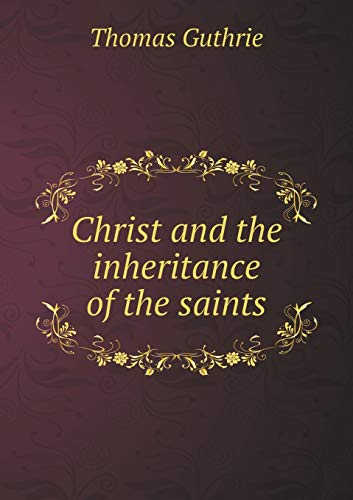 Christ and the inheritance of the saints 5519221162 Book Cover