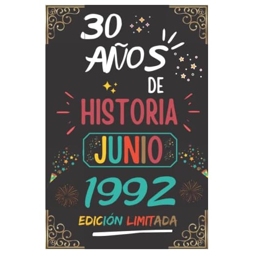 CUADERNO, 30 AÑOS DE HISTORIA JUNIO 1992 EDICIÓN LIMITADA: Regalo de 30 cumpleaños para mujeres y hombres, ideas de 30 cumpleaños... un cumpleaños... ... regalo de 30 cumpleaños para él/ella.
