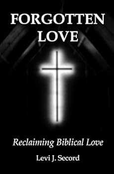 Paperback Forgotten Love: Reclaiming Biblical Love Book