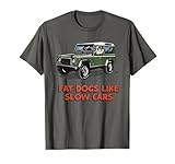 Fat Dogs Like Slow Cars Tees