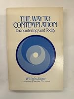 The Way to Contemplation: Encountering God Today 0809128764 Book Cover