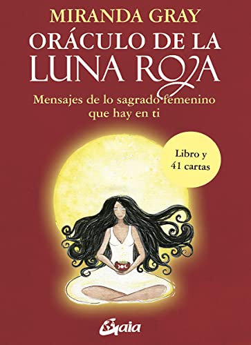 Oráculo de la Luna Roja : Mensajes de lo sagrado femenino que hay...