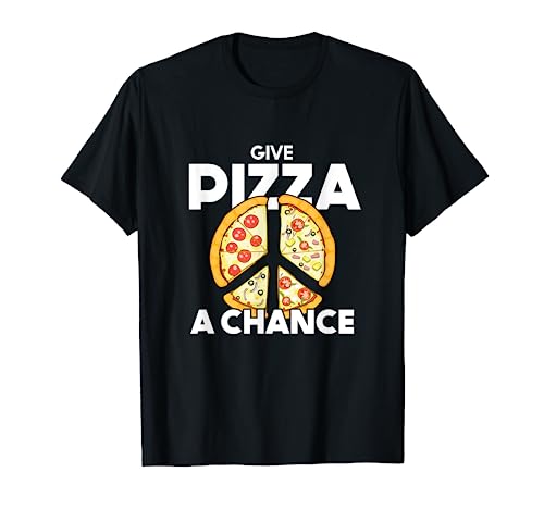 Give pizza a chance! pizza lovers T-Shirt
