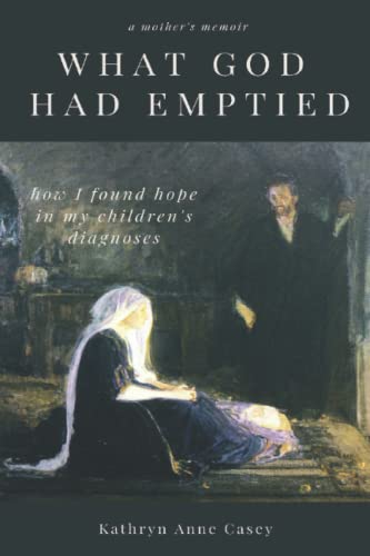 What God Had Emptied: How I Found Hope in my Children's Diagnoses