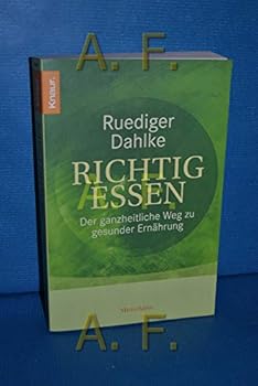 Paperback Richtig essen: Der ganzheitliche Weg zu gesunder Ernährung [German] Book