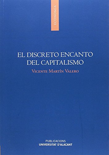 Discreto encanto del capitalismo, El (Monografías) Discreto encanto del capitalismo, El (Monografías)
