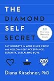 The Diamond Self Secret: Say Goodbye to Your Inner Critic and Hello to Self-Acceptance, Serenity, and Lasting Love (The Love Mentor's Guide)