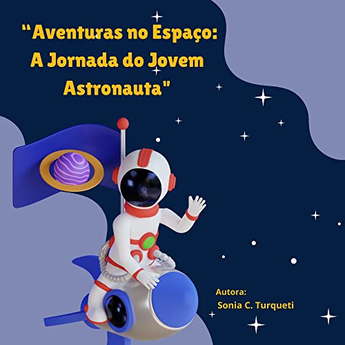 “Aventuras no Espaço: A Jornada do Jovem Astronauta