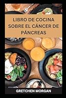 DIETA PARA EL CÁNCER DE PÁNCREAS: R???t?? nutr?t?v?? ??r? l? fuerza, l? r??u??r???ón y ?l b??n??t?r d?g??t?v? durante y d???ué? d?l tratamiento del ?án??r d? ?án?r??? (Spanish Edition) B0DZNR45PH Book Cover