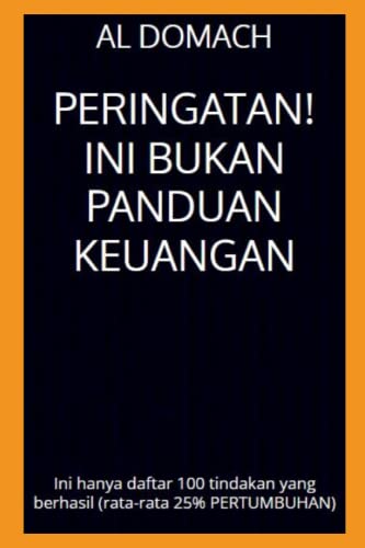 PERINGATAN! INI BUKAN PANDUAN KEUANGAN: Ini hanya daftar 100 tind...