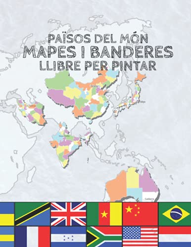 Països del Món Mapes i Banderes. Llibre per Pintar: 65 Il·lustracións de Mapes de Països del Món amb Subdivisió administrativa, les seves Banderes i Capitales
