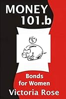 MONEY 101.b: Bonds for Women 1718161344 Book Cover