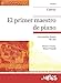 El primer maestro de piano: Las partituras fidedignas de su obra