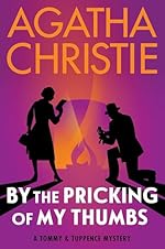 By the Pricking of My Thumbs: A Tommy and Tuppence Mystery: The Official Authorized Edition (Tommy and Tuppence Mysteries Book 4)